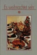 Weihnachten: kulinarische Köstlichkeiten. Ein Kulinarischer Kalender von Advent bis Neujahr mit 74 festlichen Rezepten.