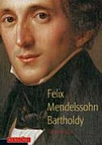 Felix Mendelssohn Bartholdy: ein Almanach