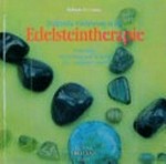 Praktische Einführung in die Edelsteintherapie: Bedeutung, Anwendung und Wirkung der wichtigsten Steine