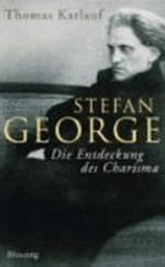 Stefan George: Die Entdeckung des Charisma