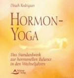 Hormon-Yoga: natürliche Balance in den Wechseljahren ; [das Standardwerk zur hormonellen Balance in den Wechseljahren]