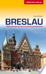 Breslau: Niederschlesien und seine tausendjährige Hauptstadt