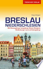 Breslau, Niederschlesien: mit Riesengebirge, Isergebirge, Glatzer Bergland, Waldenburger Land und Eulengebirge