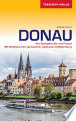 Donau: vom Quellgebiet bis nach Passau : mit Riedlingen, Ulm, Donauwörth, Ingolstadt und Regensburg