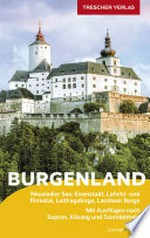 Burgenland: Neusiedler See, Eisenstadt, Lafnitz- und Pinkatal, Leithagebirge, Landseer Berge : mit Ausflügen nach Sopron, Kószeg und Szombáthely