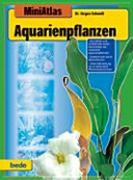 Aquarienpflanzen [900 Farbbilder und ausführliche Texte beschreiben die modernen populären und besonderen Aquarienpflanzen. Sortiert nach deren Wuchsformen. Unter Mitwirkung von 15 bekannten Pflanzenspezialisten]