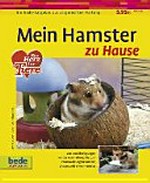 Mein Hamster zu Hause: ein bede-Ratgeber zur artgerechten Haltung