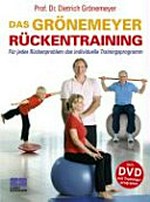 ¬Das¬ Grönemeyer Rückentraining: für jedes Rückenproblem das individuelle Trainingsprogramm ; mit DVD