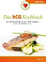 ¬Das¬ hCG-Kochbuch: leckere Rezepte für die Diät- und Stabilisierungsphase der beliebten Stoffwechselkur