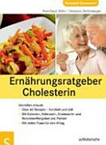 Ernährungsratgeber Cholesterin: genießen erlaubt! ; Cholesterin natürlich senken