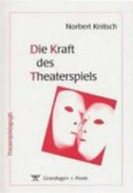 ¬Die¬ Kraft des Theaterspiels: Projektberichte eines Theaterpädagogen ; Theaterpädagogik