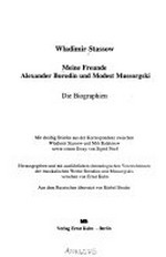 Meine Freunde Alexander Borodin und Modest Mussorgski: die Biographien