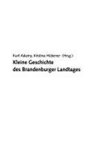 Kleine Geschichte des Brandenburger Landtages: eine Publikation der Brandenburgischen Landeszentrale für Politische Bildung