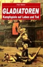 Gladiatoren: Kampfspiele auf Leben und Tod