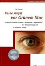 Keine Angst vor Grünem Star: ein Buch für Patienten: Ursachen - Hintergründe - Begleittherapie ; mit Entspannungs-CD