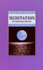 Meditation Grundlagenkurs: ein Buch in zehn Lektionen