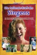 ¬Die¬ heilende Kraft des Singens: von den Ursprüngen bis zu modernen Erkenntnissen über die soziale und gesundheitsfördernde Wirkung von Gesang