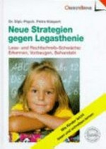 Neue Strategien gegen Legasthenie: Lese- und Rechtschreib-Schwäche: erkennen, vorbeugen, behandeln ; [wie Kinder leicht lesen und schreiben lernen]