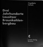 Drei Jahrhunderte Lausitzer Braunkohlenbergbau: Illustrierte Zeittafel