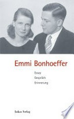 Emmi Bonhoeffer: Essay, Gespräch, Erinnerung