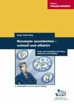 Konzepte ausarbeiten - schnell und effektiv: Tools und Techniken für Pläne, Berichte und Projekte