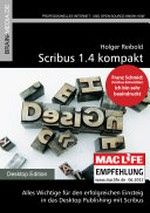 Scribus 1.4 kompakt: Alles wichtige für den erfolgreichen Einstieg in das Desktop Publishing mit Scribus