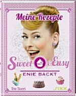 Sweet & easy: meine Rezepte ; Enie backt