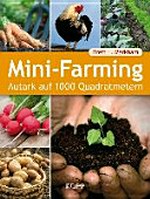 Mini-Farming: Autark auf 1000 Quadratmetern