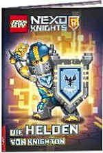 LEGO Nexo Knights - die Helden von Knighton Ab 8 Jahren
