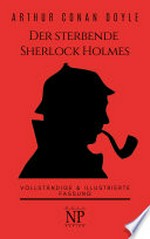 ¬Der¬ sterbende Sherlock Holmes und andere Detektivgeschichten: illustrierte Fassung