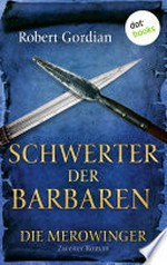 Schwerter der Barbaren: Die Merowinger ; 2