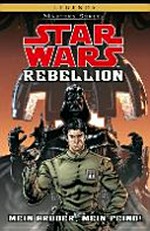 Star wars - Rebellion 10 ab 12 Jahren: Mein Bruder, mein Feind!