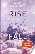 Rise and Fall: Roman : Ein New-Adult-Roman, der unter die Haut geht und Hoffnung schenkt