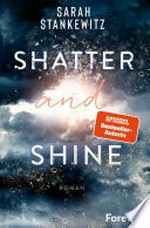 Shatter and Shine: Roman : Der zweite Band des bewegenden BookTok-Bestsellers "Rise and Fall"