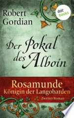 ¬Der¬ Pokal des Alboin: Rosamunde - Königin der Langobarden ; 2