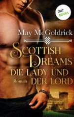 Scottish Dreams - Die Lady und der Lord: Roman