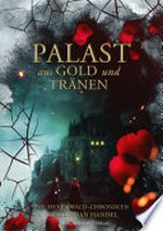 Palast aus Gold und Tränen: Die Hexenwald-Chroniken