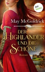 Der Highlander und die Schöne: Die Macphearson-Schottland-Saga : Band 1 : Roman