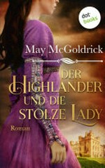 Der Highlander und die stolze Lady: Die Macphearson-Schottland-Saga : Band 4 : Roman