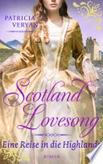 Scotland Lovesong - Eine Reise in die Highlands: Roman - Band 2 : "Bridgerton" trifft "Outlander" in dieser großen Schottlandsaga