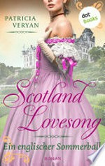 Scotland Lovesong - Ein englischer Sommerball : Roman - Band 4 : "Bridgerton" trifft "Outlander" in dieser großen Schottlandsaga