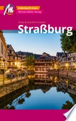 Straßburg MM-City Reiseführer Michael Müller Verlag: Individuell reisen mit vielen praktischen Tipps und Web-App mmtravel.com