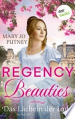 Regency Beauties - Das Lächeln der Lady: Roman: Band 2 der Regentschaftszeit-Romanze für alle Fans von Bridgerton