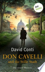 Don Cavelli und die Stille Stadt: Die siebte Mission – Ein actiongeladener Vatikan-Krimi