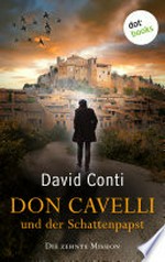 Don Cavelli und der Schattenpapst: Die zehnte Mission – Ein actiongeladener Vatikan-Krimi