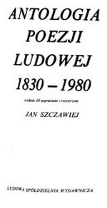 Antologia Poezji Ludowej: 1830 - 1980 ; wydanie III poprawione i rozszerzone