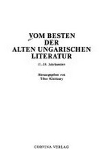 Vom Besten der alten ungarischen Literatur: 11. - 18. Jahrhundert