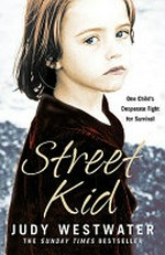 Street Kid: One Child´s Desperate Fight for Survival