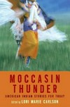 Moccasin thunder: American Indian stories for today Moccasin thunder: American Indian stories for today