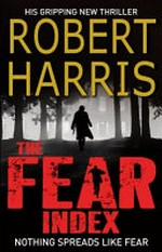 ¬The¬ Fear Index [Nothing Spreads Like Fear - His Gripping new Thriller]